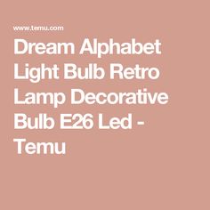 the words dream alphabet light bulb retro lamp decorative bulb e 26 led - temu