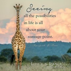 a giraffe standing in the middle of a field with a quote about seeing all the possibilities in life is all about your vantage point