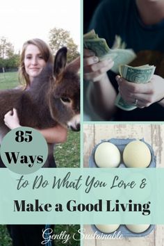 a collage of photos with the words 85 ways to do what you love & make a good living