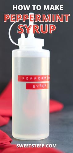 how to make peppermint syrup in a plastic bottle with text overlay that reads, how to make peppermint syrup