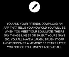 the text reads, you and your friends downloaded an app that tells you how old you will be when you meet your roommates