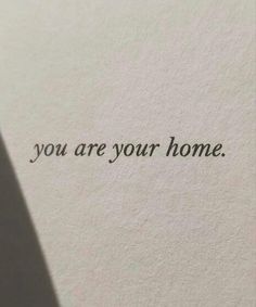 the words you are your home written on a piece of paper