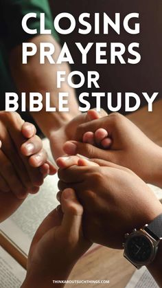 two people holding hands with the words closing prayer for bible study in front of them