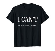 i can't i'm in pharmacy school funny gift for teachers and students