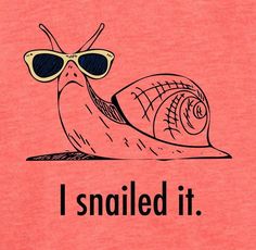 a snail wearing sunglasses and reading glasses with the words i nailed it written in black