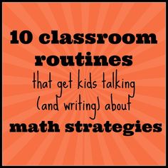 an orange background with the words 10 classroom routinees that get kids talking and writing about math