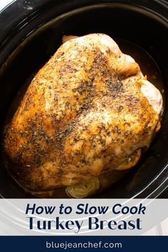 how to slow cook turkey breast in the crock pot with text overlay that reads, how to slow cook turkey breast