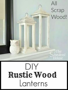 two white wooden lanterns sitting on top of a mantle next to a framed photo with the words diy rustic wood lanterns