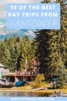 the best vancouver day trips with text overlay that reads 10 of the best vancouver day trips