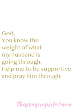 a quote that says god, you know the weight of what my husband is going through