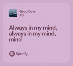 a purple square with the words, good days saa always in my mind, always in my mind, mind