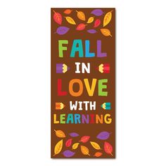 a poster that says fall in love with learning on the front and back of it