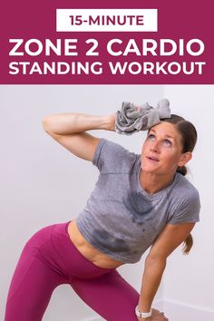 a woman is doing an exercise with the text zone 2 cardio standing workout