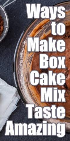 there is a bowl with cake in it and the words, ways to make box cake mix taste amazing