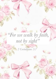 a pink rose pattern with the words for we walk by faith, not by sight