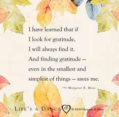 a quote with leaves on it that says i have learned that if i look for gratitude, i will always find it