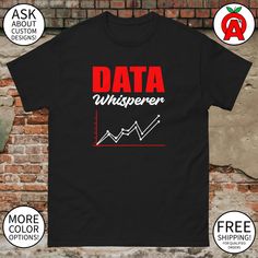 Data Whisperer Shirt - Adult Unisex Gifts for Machine Learning Experts, Data Scientists, Graduation, Birthday