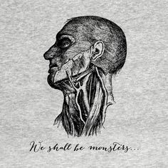 a drawing of a man's head with the words we shall be monsters