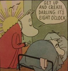 a comic strip with an image of two people talking to each other and the caption reads get up and create daring it's eight oclock