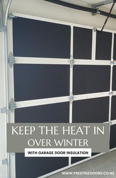 an overhead garage door with the words keep the heat in over winter and garage door insulation