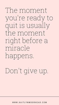 the moment you're ready to quit is usually the moment right before a marriage happens