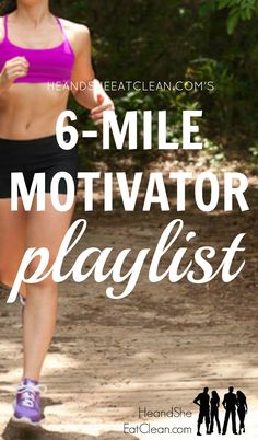 a woman running with the words 6 - mile motivation playlist over her right side