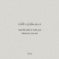 an arabic text with the words and he is with you wherever you are