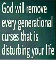 a sign that says god will remove every generational curses that is disturbing your life