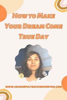 a woman's face with the words how to make your dream come true day