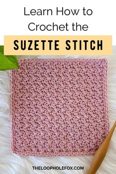 a crochet square with the text learn how to crochet the suzette stitch