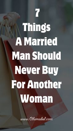 a woman holding shopping bags with the words 7 things a married man should never buy for another woman