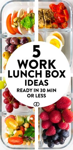 the words 5 work lunch box ideas ready in 30 minutes or less are shown above an image of fruits and vegetables