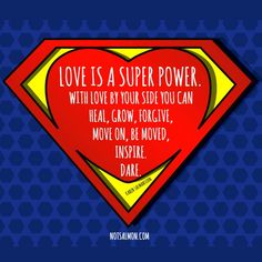 a superman quote that says love is a super power with love by your side you can heal