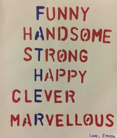 a sign that says funny handsome strong happy clever marvelous