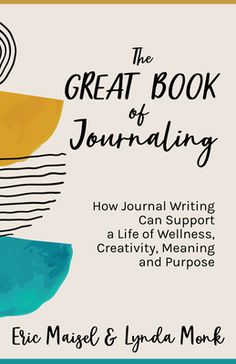 the great book of journaling how journal writing can support a life of well - being, creativity, meaning and purpose