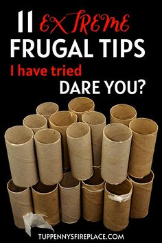 a pile of toilet paper rolls with the words 11 extreme frugal tips i have tried dare you?