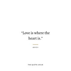 the quote love is where the heart is