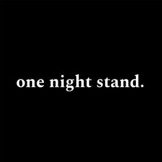 the words one night stand written in white on a black background