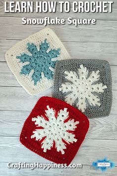 three crocheted snowflake squares with the words learn how to crochet