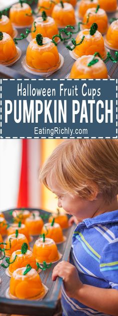 a young boy looking at pumpkins on a baking sheet with the words, halloween fruit cups pumpkin patch