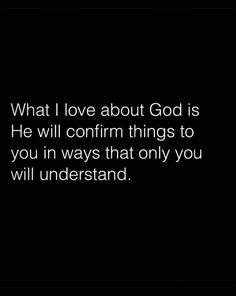 a black and white photo with the words what i love about god is he will confront things to you in ways that only you will understand