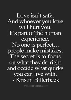 a quote that says love isn't safe and whoever you love it's part of the human experience