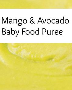 the words mango and avocado baby food pure are in front of a yellow background