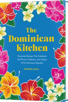 the book cover for the domniean kitchen, featuring colorful flowers and green leaves