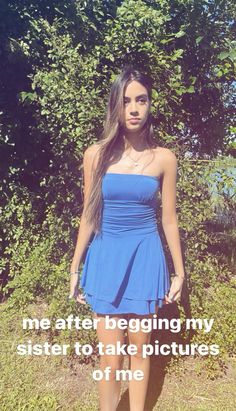 a young woman in a blue dress with the words, me after being my sister to take pictures of me