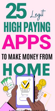 a person holding a phone with the text 25 high paying apps to make money from home