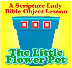 the little flower pot bible lesson for kids with pictures on it and text that reads,