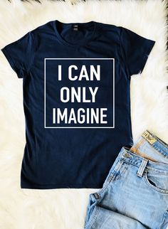 I Can Only Imagine, Christian T Shirts, Christian T Shirt, Faith Shirt, Jesus Shirts, Shirt Mockup, T Shirt For Women, Shirts For Women, T Shirts With Sayings