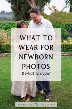 a man and woman standing in the grass with text overlay that reads, what to wear for newborn photos & what to avoid