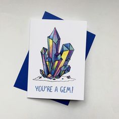 a greeting card with an image of a crystal rock on the bottom, and text you're a gems